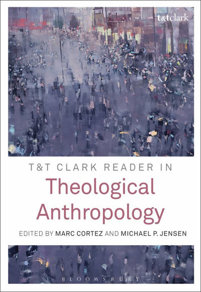 Theological Anthropology - 9780567655561 - Marc Cortez (Editor); Michael P. Jensen (Editor) - Bloomsbury - The Little Lost Bookshop