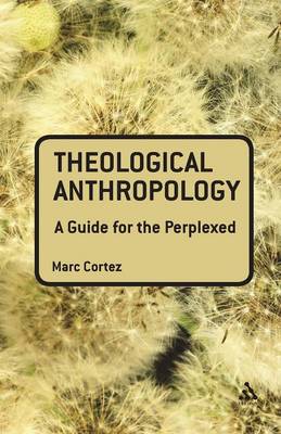 Theological Anthropology: A Guide for the Perplexed - 9780567034328 - Marc Cortez - Bloomsbury - The Little Lost Bookshop