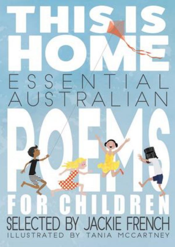 This Is Home: Essential Australian Poems For Children - 9780642279385 - Jackie French (Selected by); Tania McCartney (Illustrator) - National Library of Australia - The Little Lost Bookshop