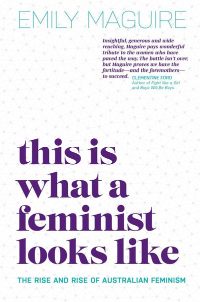 This Is What a Feminist Looks Like: The Rise and Rise of Australian Feminism - 9780642279453 - Emily Maguire - National Library of Australia - The Little Lost Bookshop