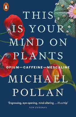 This Is Your Mind On Plants Opium-Caffeine-Mescaline - 9780141997339 - Michael Pollan - Penguin Australia - The Little Lost Bookshop