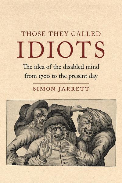 Those They Called Idiots - 9781789143010 - Jarrett, Simon - Reaktion Books - The Little Lost Bookshop
