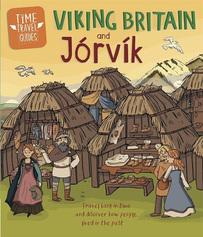 Time Travel Guides: Viking Britain and Jorvik - 9781445157320 - Ben Hubbard - Franklin Watts - The Little Lost Bookshop