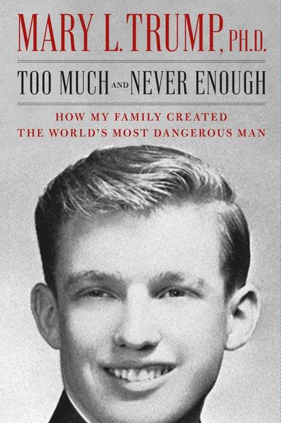 Too Much and Never Enough: How My Family Created the World's Most Dangerous Man - 9781471190148 - Trump, Ph.D., Mary L. - Simon & Schuster - The Little Lost Bookshop