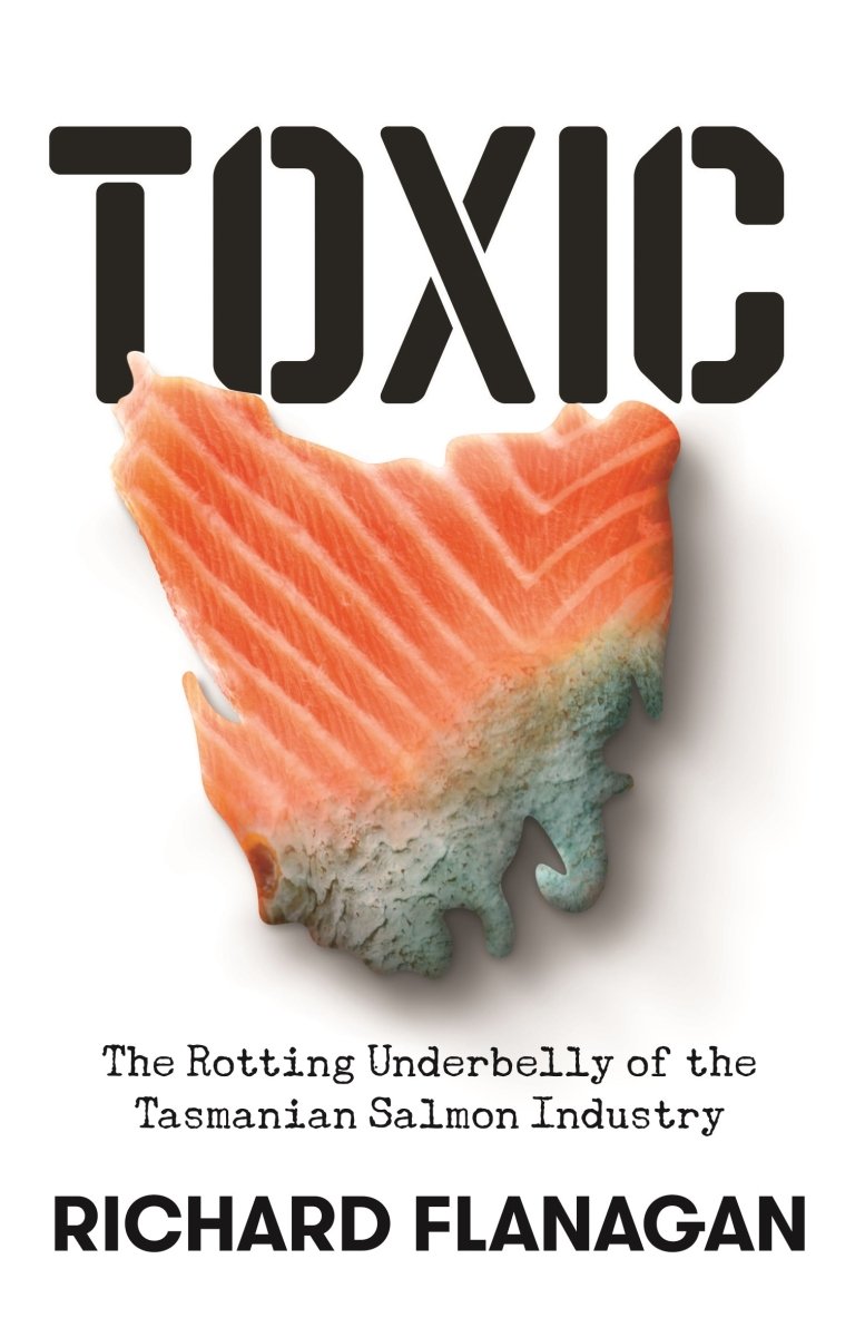 Toxic - 9781761044373 - Richard Flanagan - Penguin Australia - The Little Lost Bookshop