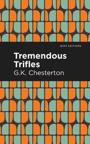 Tremendous Trifles (Mint Editions) - 9781513271521 - G.K. Chesterton - West Margin Press - The Little Lost Bookshop