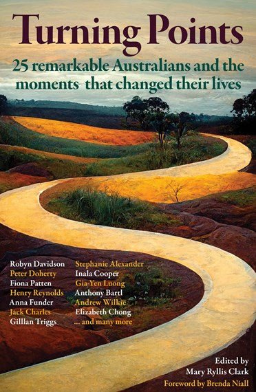 Turning Points: 25 Remarkable Australians and the Moments That Changed Their Lives - 9781922633651 - Edited by Mary Ryllis Clark - Monash University Publishing - The Little Lost Bookshop