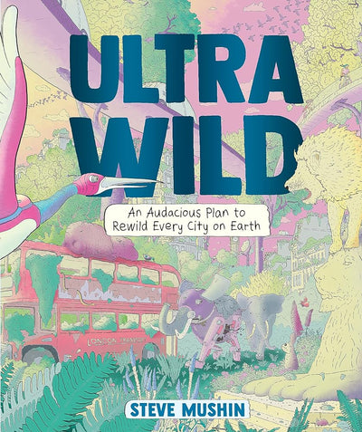 Ultrawild - 9781760292812 - Steve Mushin - Allen & Unwin - The Little Lost Bookshop