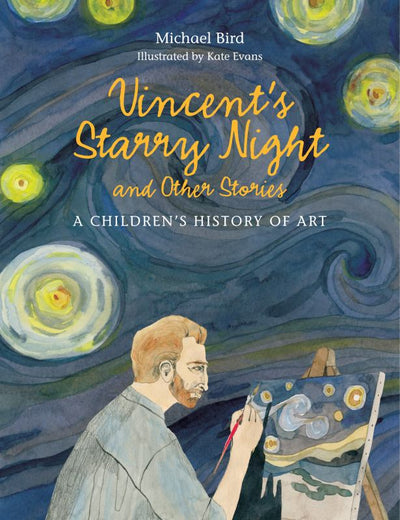 Vincent's Starry Night and Other Stories: A Children's History of Art - 9781780676142 - Michael Bird; Kate Evans (Illustrator) - Laurence King Publishing - The Little Lost Bookshop