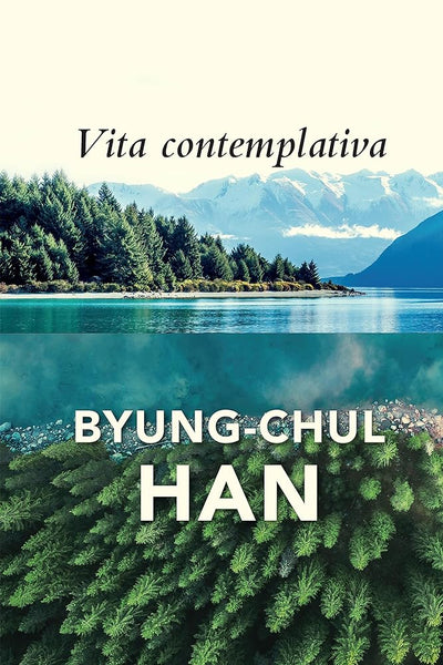 Vita Contemplativa: In Praise of Inactivity - 9781509558018 - Byung-Chul Han, Daniel Steuer - Polity - The Little Lost Bookshop