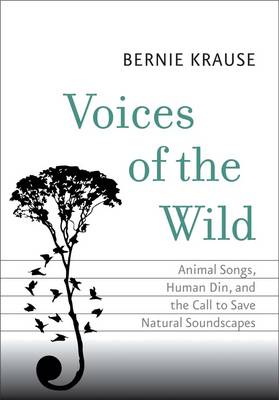 Voices of the Wild: Animal Songs, Human Din, and the Call to Save Natural Soundscapes - 9780300206319 - Yale University Press - The Little Lost Bookshop