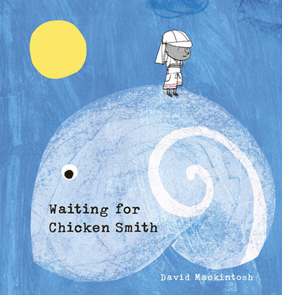 Waiting For Chicken Smith - 9781760501761 - Little Hare Books - The Little Lost Bookshop