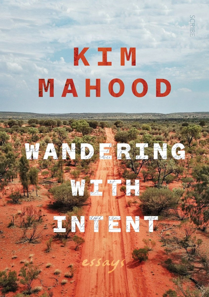Wandering with Intent - 9781925713251 - Kim Mahood - Scribe Publications - The Little Lost Bookshop