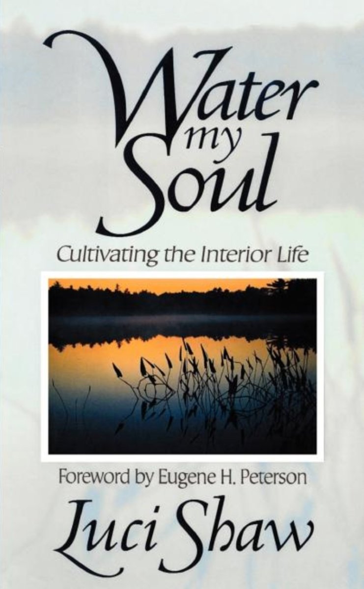 Water my Soul: Cultivating the Interior Life - 9781573832427 - Luci Shaw - Regent College Publishing - The Little Lost Bookshop