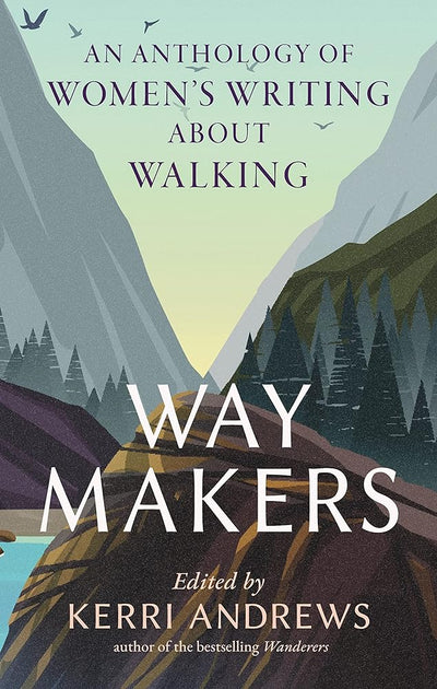 Way Makers: An Anthology of Women’s Writing about Walking - 9781789147872 - Kerri Andrews - Reaktion Books - The Little Lost Bookshop