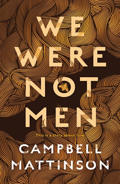 We Were Not Men - 9781460759523 - Campbell Mattinson - HarperCollins Publishers - The Little Lost Bookshop