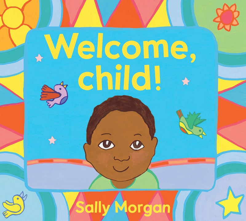 Welcome, Child! - 9781925936025 - Sally Morgan - Magabala Books - The Little Lost Bookshop
