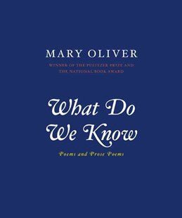 What Do We Know - 9780306812064 - Mary Oliver - Little Brown - The Little Lost Bookshop