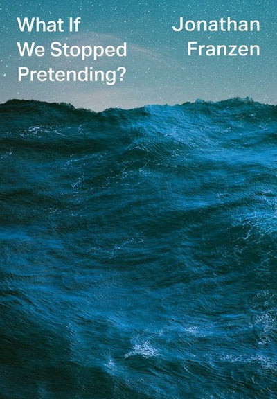 What If We Stopped Pretending? - 9780008469658 - Franzen, Jonathan - HarperCollins Publishers - The Little Lost Bookshop