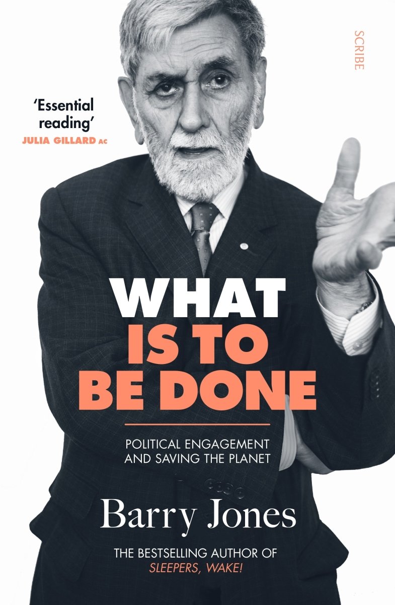 What Is to Be Done - 9781925849912 - Barry Jones - Scribe Publications - The Little Lost Bookshop