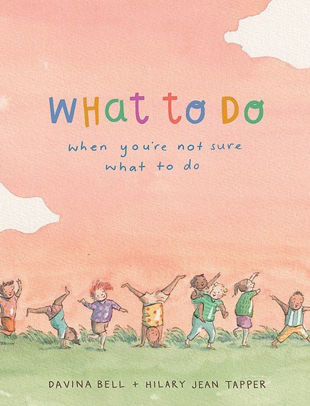 What to do when you're not sure what to do - 9780734422088 - Davina Bell - Hachette - The Little Lost Bookshop