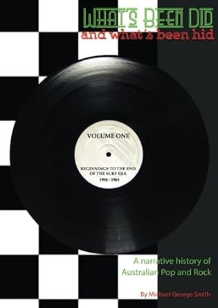 What's Been Did (And What's Been Hid) Vol. 1: Beginnings to the End of the Surf Era 1956-1963 - 9780648380412 - Michael George Smith - The Little Lost Bookshop - The Little Lost Bookshop