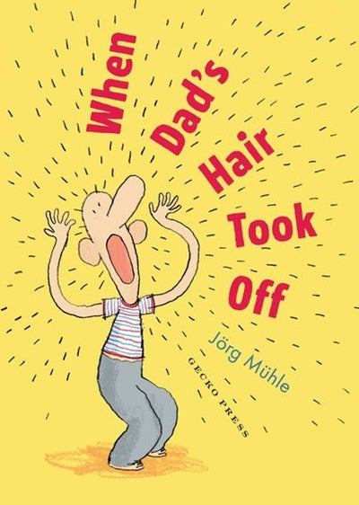 When Dad's Hair Took Off - 9781776575213 - Jorg Muhle - Gecko Press - The Little Lost Bookshop