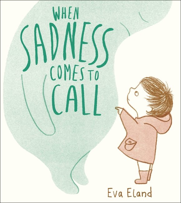 When Sadness Comes to Call (PB) - 9781783447954 - Eva Eland - Andersen Press - The Little Lost Bookshop