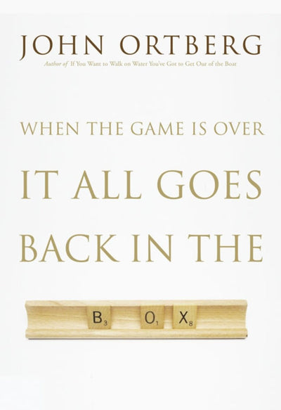 When the Game is Over, It All Goes Back in the Box - 9780310340546 - John Ortberg - Zondervan - The Little Lost Bookshop