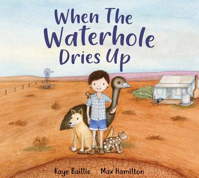 When the Waterhole Dries Up - 9781922081971 - Kaye Baillie - Windy Hollow Books - The Little Lost Bookshop