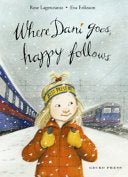 Where Dani Goes, Happy Follows (Dani #6) - 9781776572267 - Rose Lagercrantz - Gecko Press - The Little Lost Bookshop