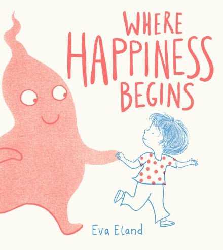 Where Happiness Begins - 9781783448555 - Eva Eland - Andersen Press - The Little Lost Bookshop