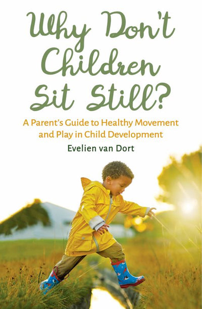 Why Don't Children Sit Still? - A Parent's Guide to Healthy Movement and Play in Child Development - 9781782505143 - Floris Books - The Little Lost Bookshop