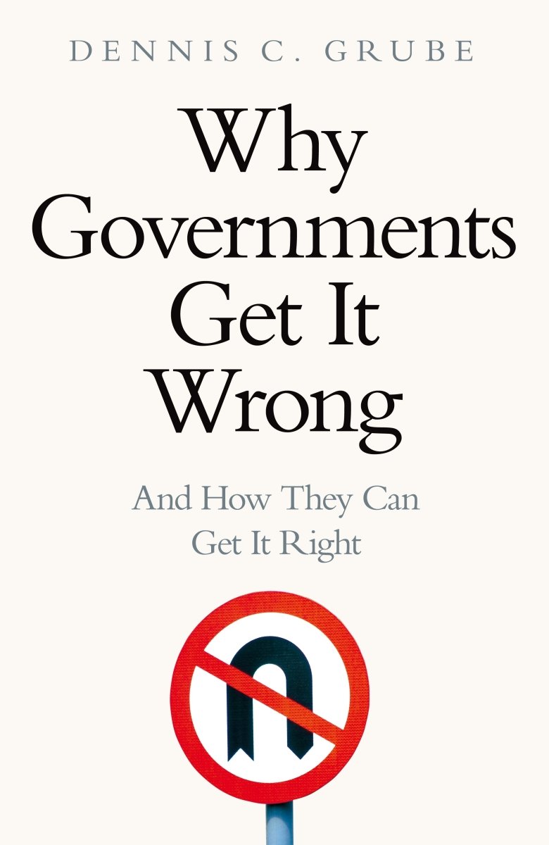 Why Governments Get It Wrong - 9781529083323 - Dennis C. Grube - Pan Macmillan UK - The Little Lost Bookshop