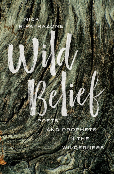 Wild Belief: Poets and Prophets in the Wilderness - 9781506464633 - Nick Ripatrazone - Broadleaf - The Little Lost Bookshop