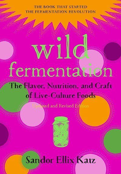 Wild Fermentation - 9781603586283 - Sandor Ellix Katz - The Little Lost Bookshop - The Little Lost Bookshop