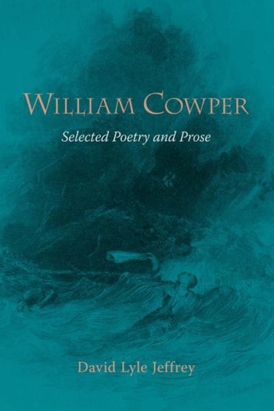 William Cowper: Selected Poetry and Prose - 9781573832281 - William Cowper - Regent College Publishing - The Little Lost Bookshop