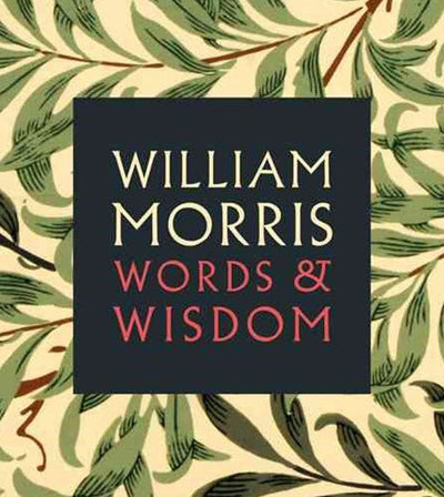 William Morris Words & Wisdom - 9781855144941 - William Morris - National Portrait Gallery Publications - The Little Lost Bookshop