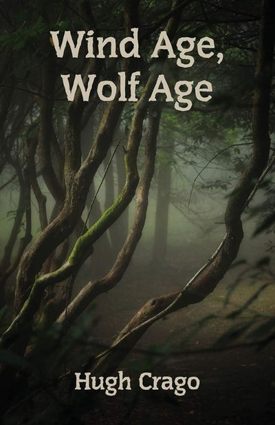 Wind Age, Wolf Age - 9781760414610 - Hugh Crago - Ginninderra Press - The Little Lost Bookshop