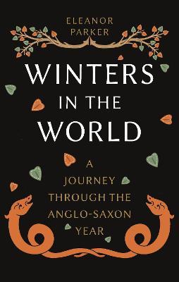 Winters in the World A Journey through the Anglo-Saxon Year - 9781789146721 - Eleanor Parker - Reaktion Books - The Little Lost Bookshop