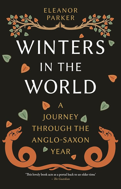Winters in the World: A Journey through the Anglo-Saxon Year - 9781789147735 - Eleanor Parker - Reaktion Books - The Little Lost Bookshop