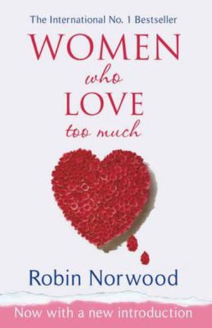 Women Who Love Too Much - 9780099474128 - Robin Norwood - Penguin - The Little Lost Bookshop