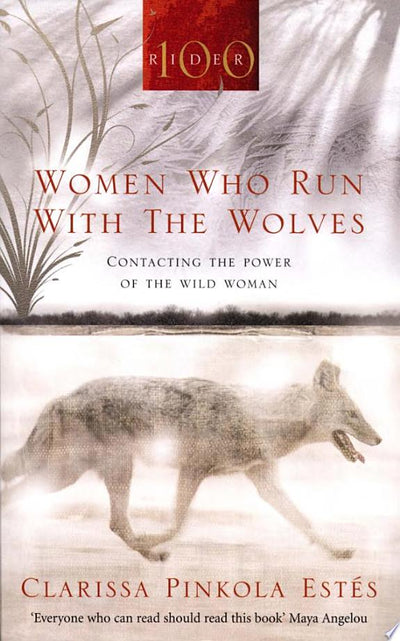 Women Who Run with the Wolves: Contacting the Power of the Wild Woman - 9781846041099 - Clarissa Pinkola Est√©s - Penguin Random House - The Little Lost Bookshop