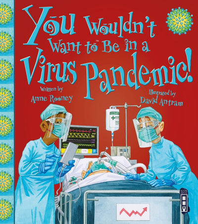 You Wouldn't Want To: Be In A Virus Pandemic! - 9781913337773 - Anne Rooney - Salariya - The Little Lost Bookshop