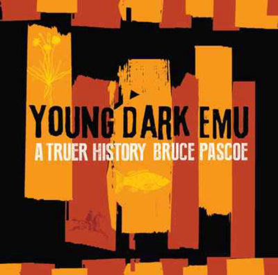 Young Dark Emu: A Truer History (HB) - 9781925360844 - Bruce Pascoe - Magabala Books - The Little Lost Bookshop