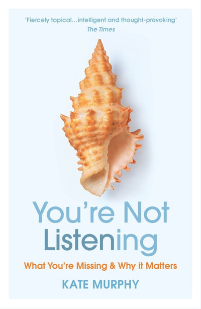 You're Not Listening - 9781784709402 - Kate Murphy - Vintage Arrow - The Little Lost Bookshop